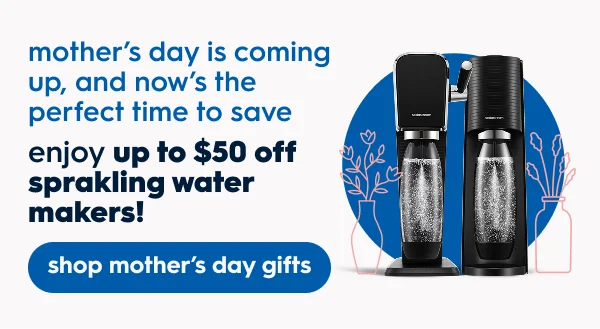 Enjoy up to $50 off Sprakling Water Makers! Enjoy up to $50 off Sprakling Water Makers!