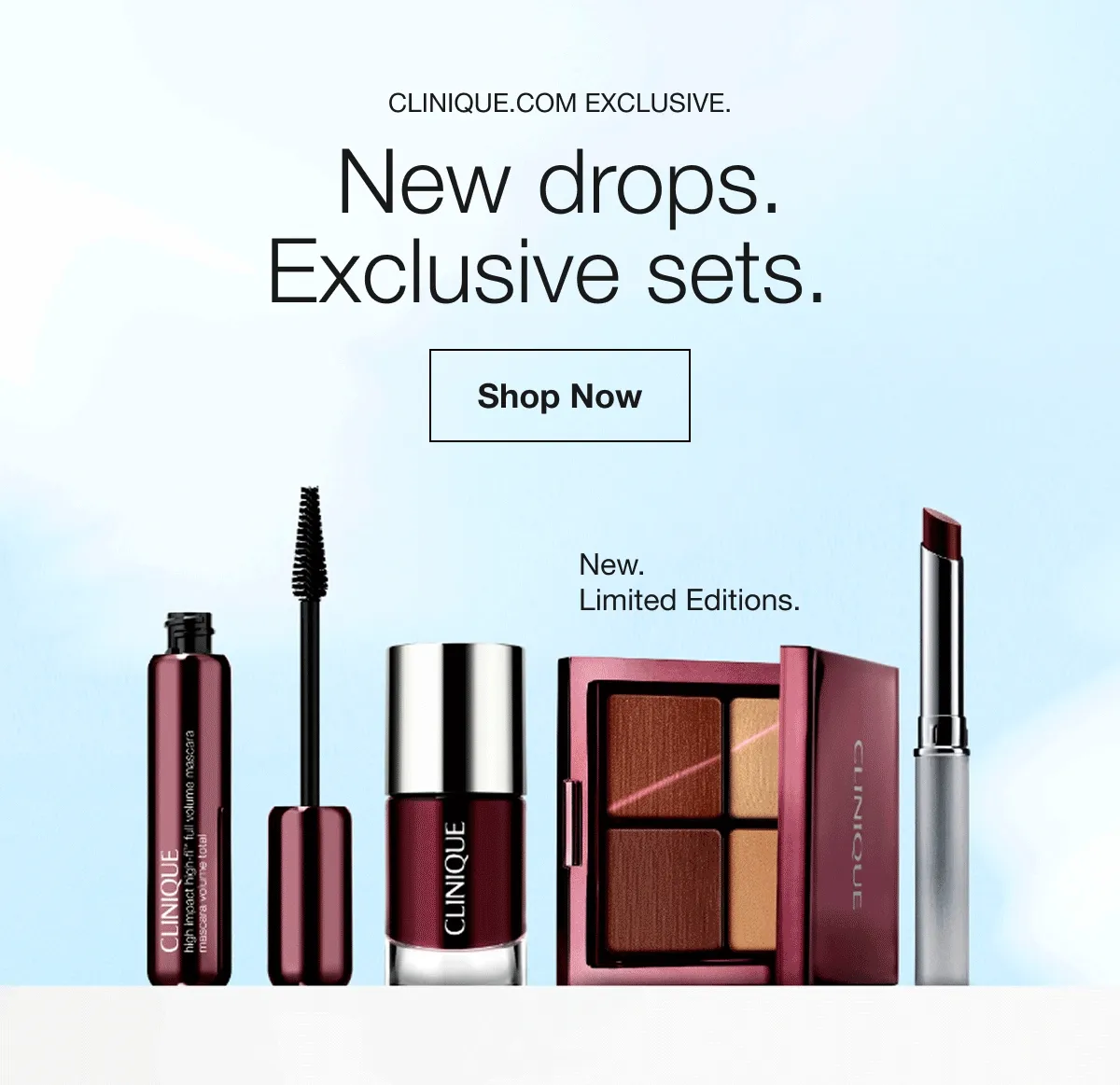 Clinique.com exclusive. | New drops. Exclusive sets. | Shop Now | New. Limited Editions.