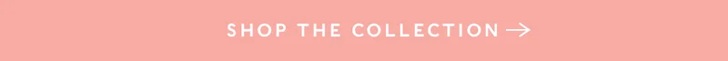 Shop the Collection