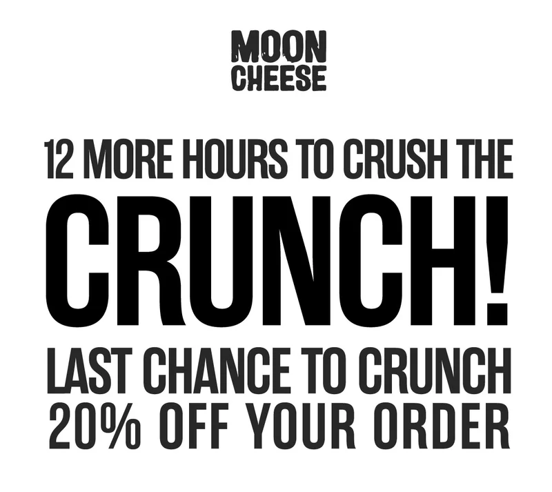 Moon Cheese | 12 more hours to crush the crunch!