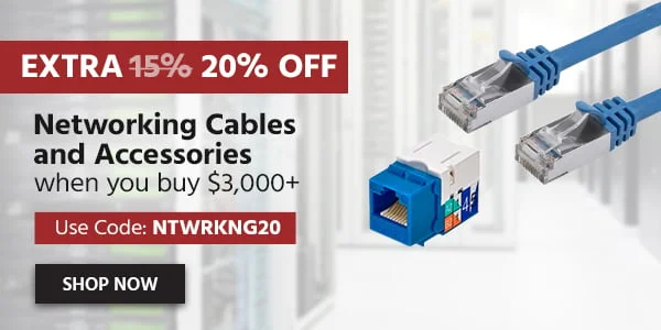 Extra 20% OFF Networking Cables And Accessories When You Buy $3,000+ Use Code: NTWRKNG15