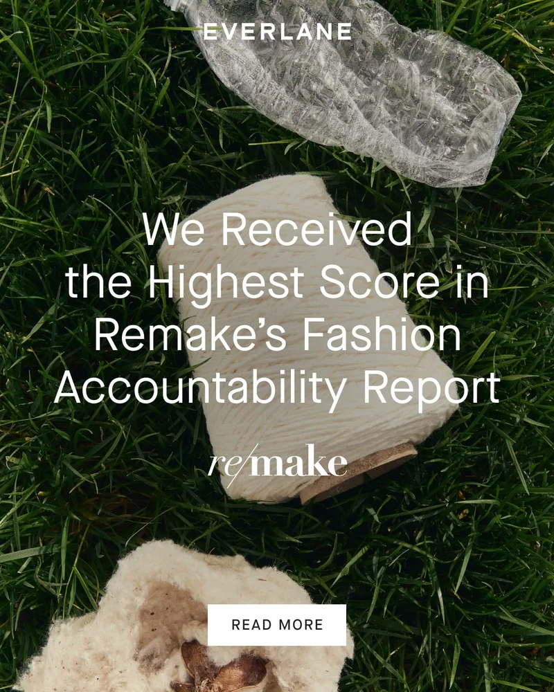 We Received the Highest Score in Remake's Fashion Accountability Report re/make [READ MORE]