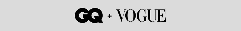 GQ + VOGUE