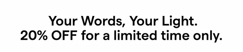Your Words, Your Light 20% OFF