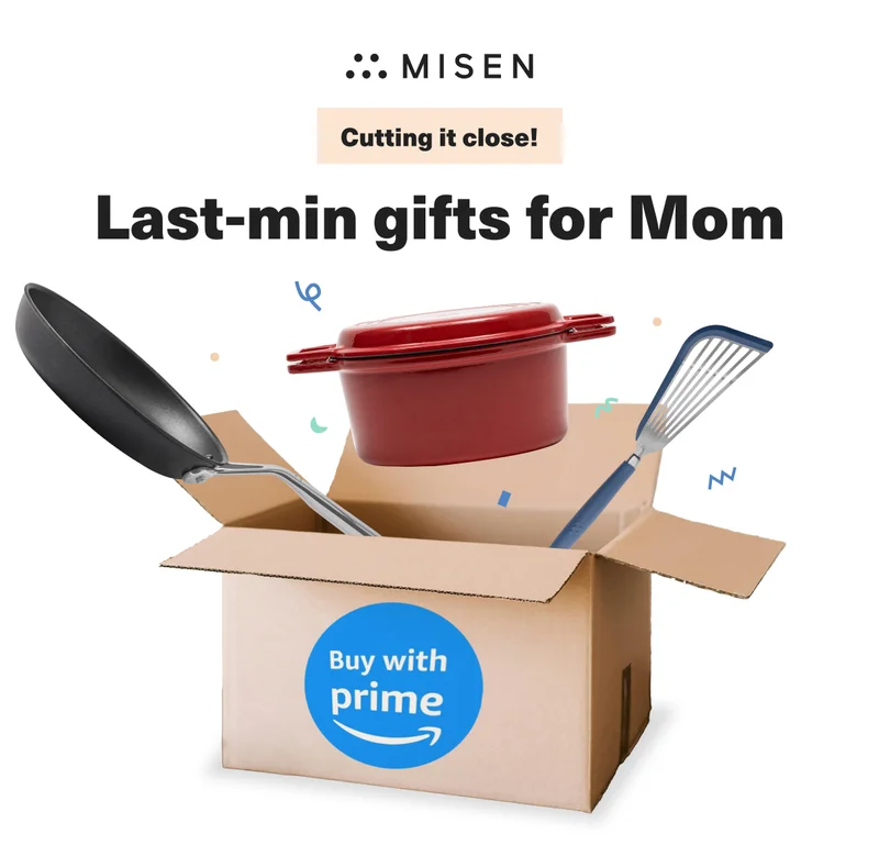 Misen. Cutting it close! Last-min gifts for mom.