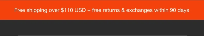 Free shipping over $110 USD + free returns & exchanges within 90 days