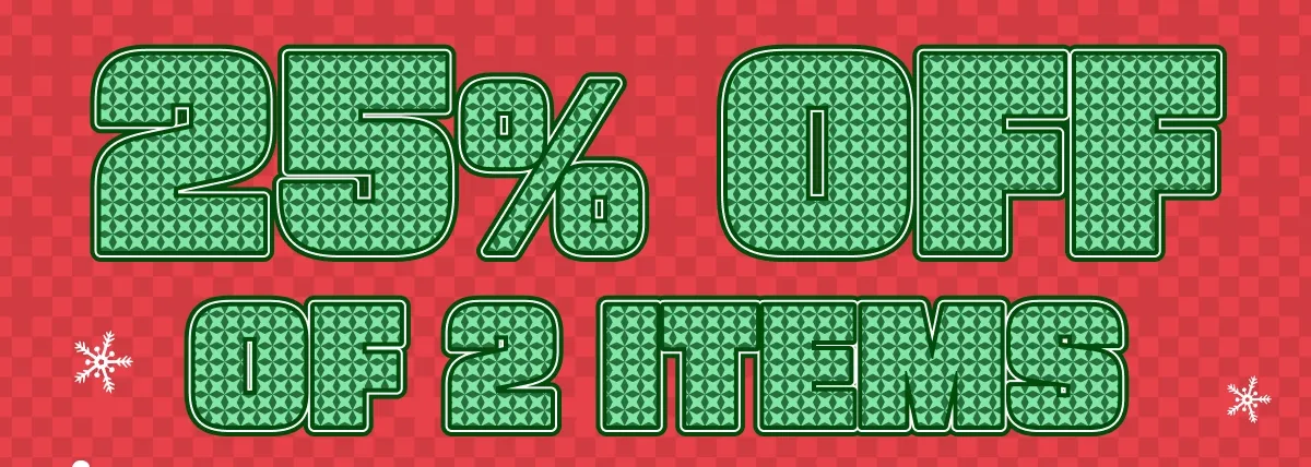 25% Off Of 2 Items, 33% Off of 3 Items, 40% Off Of 4 Items