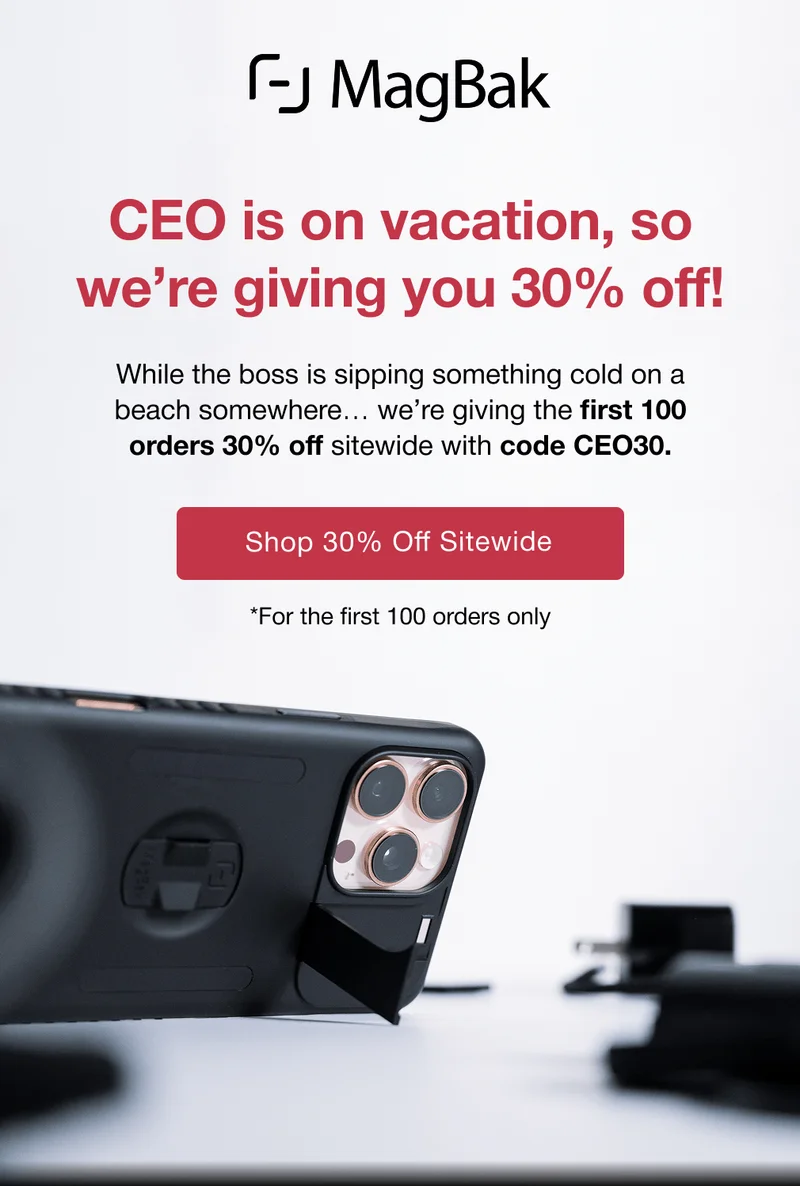 CEO is on vacation, so we’re giving you 30% off! While the boss is sipping something cold on a beach somewhere… we’re giving the first 100 orders 30% off sitewide with code CEO30.
