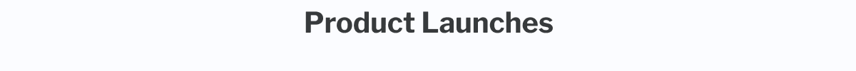 Product Launches