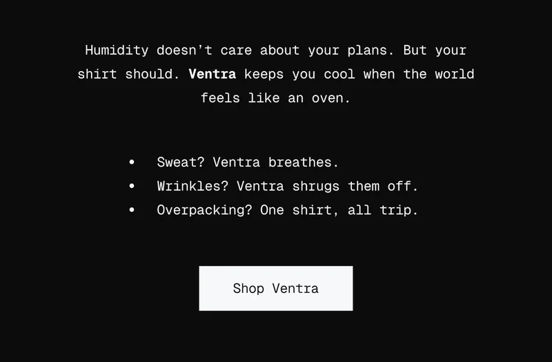 Humidity doesn’t care about your plans. But your shirt should. Ventra keeps you cool when the world feels like an oven.  Sweat? Ventra breathes. Wrinkles? Ventra shrugs them off. Overpacking? One shirt, all trip.