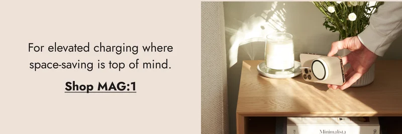 For elevated charging where space-saving is top of mind. Shop MAG:1