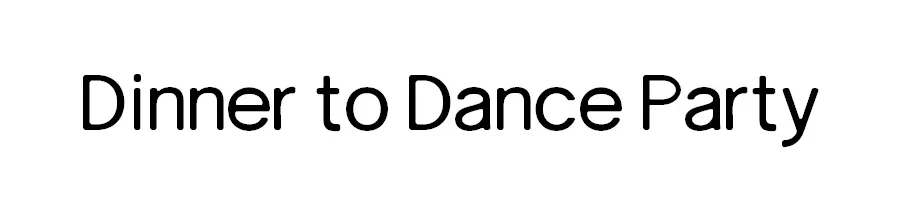 DINNER TO DANCE PARTY
