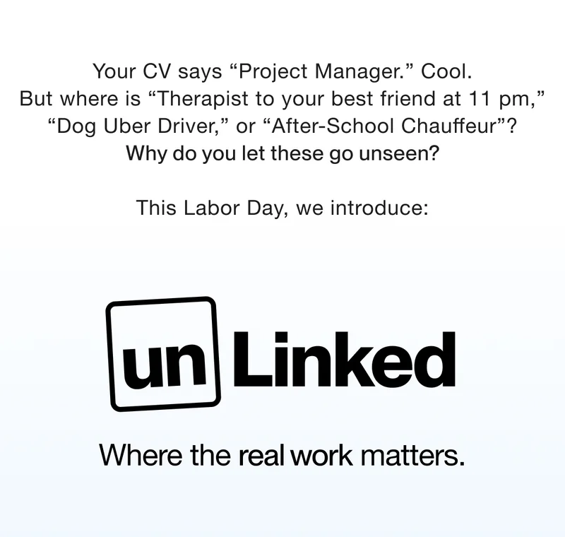 Labor Day creative: Your Invisible CVs are rolling in. UNIT 1 introduces unLinked – Where the real work matters.