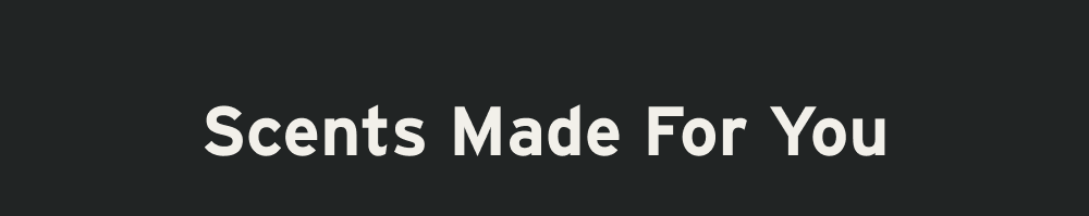 Scents Made for You