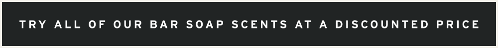 Try all of our bar soap scents at a discounted price