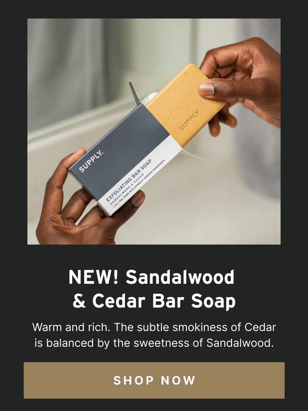 New! Sandalwood & Cedar Bar Soap [ Shop Now ]