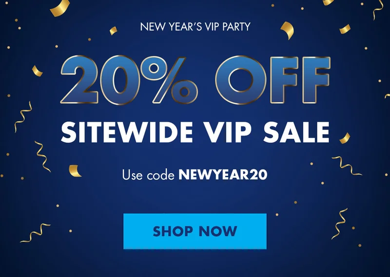 NEW YEAR'S VIP PARTY. 20% OFF SITEWIDE VIP SALE. Use code discount code. SHOP NOW