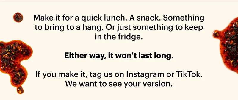 Header: THE VIRAL CHILI CRUNCH “SUSHI” DIP Sub-header: Created by @JamesBok. Now it’s everywhere. CTA: WATCH THE VIDEO