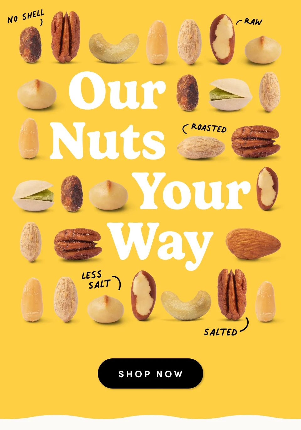Nuts.com; Our Nuts Your Way; Shop Now