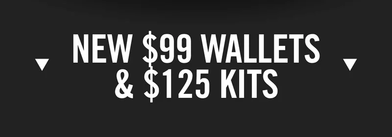 New $99 Wallets & $125 Kits