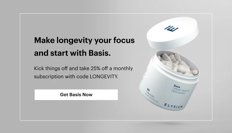 Make longevity your focus and start with Basis. | Kick things off and take 25% off a monthly subscription with code discount code. | Get Basis Now