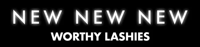 NEW Worthy Lashies