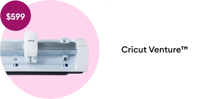 cricut venture.