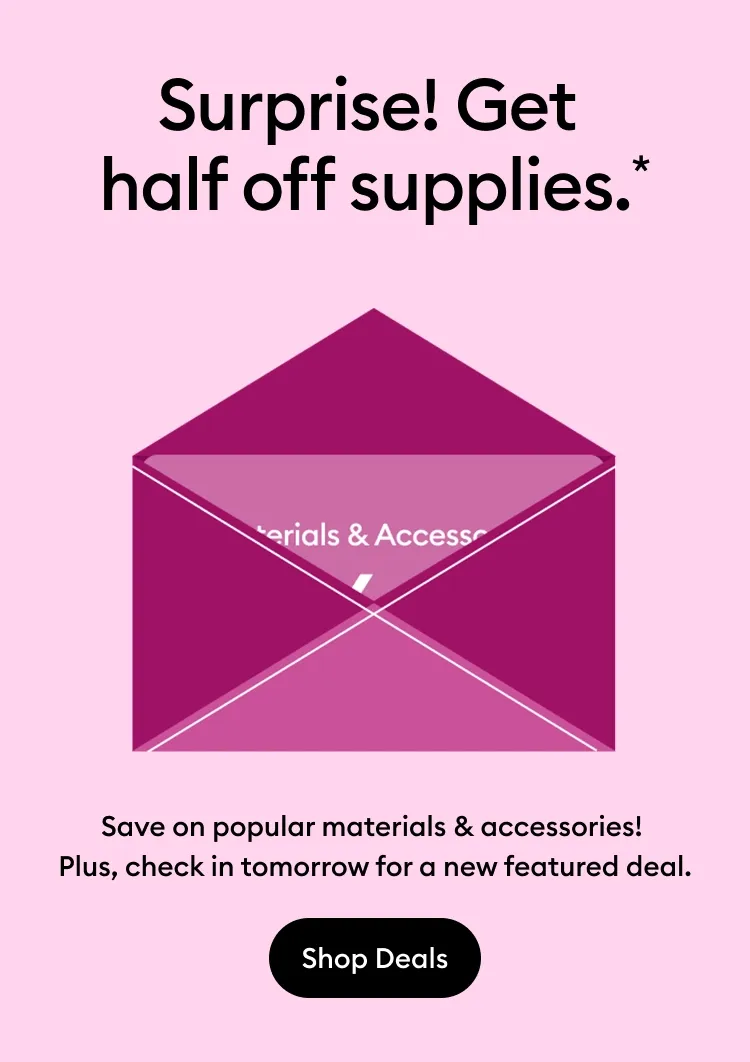 Surprise! Get  half off supplies.