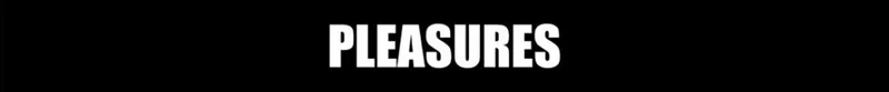 PLEASURES