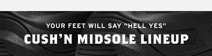 CUSH'N Midsole Lineup