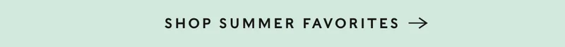 Shop Summer Favorites