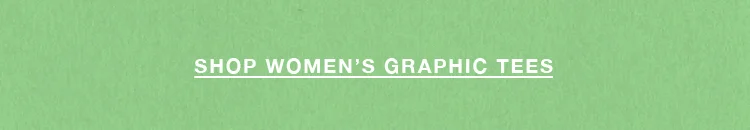 SHOP WOMEN'S GRAPHIC TEES