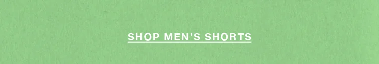 SHOP MEN'S SHORTS