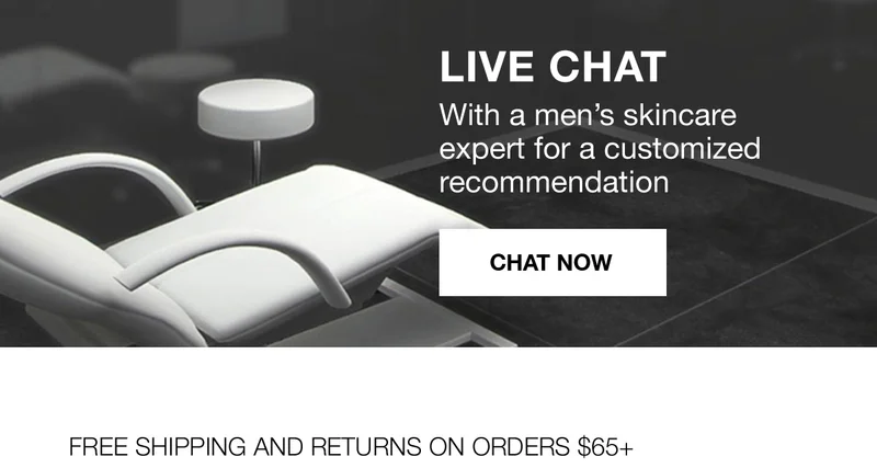 LIVE CHAT | With a men's skincare expert for a customized recommendation | CHAT NOW