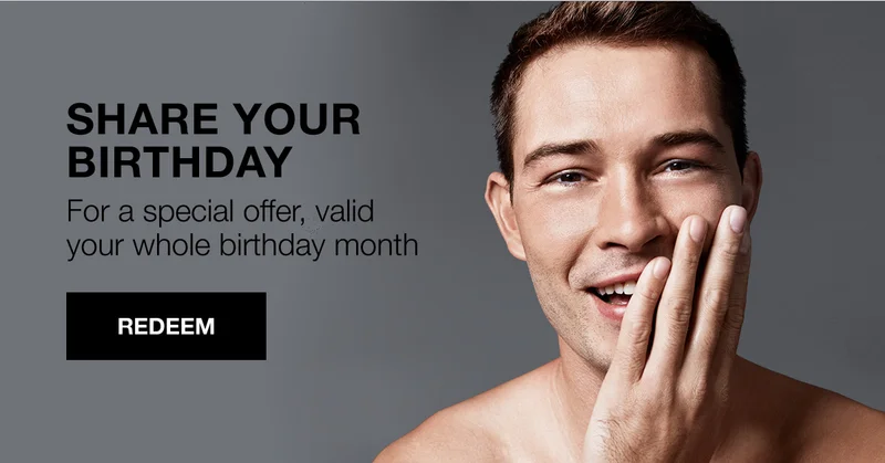 SHARE YOUR BIRTHDAY | For a special offer, valid your whole birthday month | REDEEM