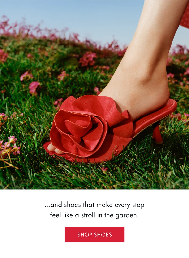 ...and shoes that make every step feel like a stroll in the garden.