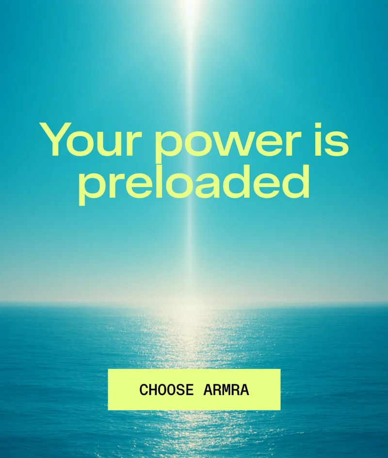 Calm ocean horizon under a glowing sky with the headline “Your power is preloaded” and a button labeled “Choose ARMRA.” Calm ocean horizon under a glowing sky with the headline “Your power is preloaded” and a button labeled “Choose ARMRA.”