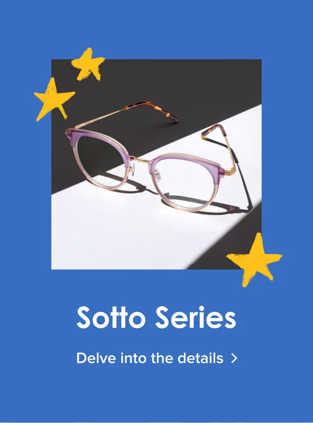Sotto Series | Delve into the details