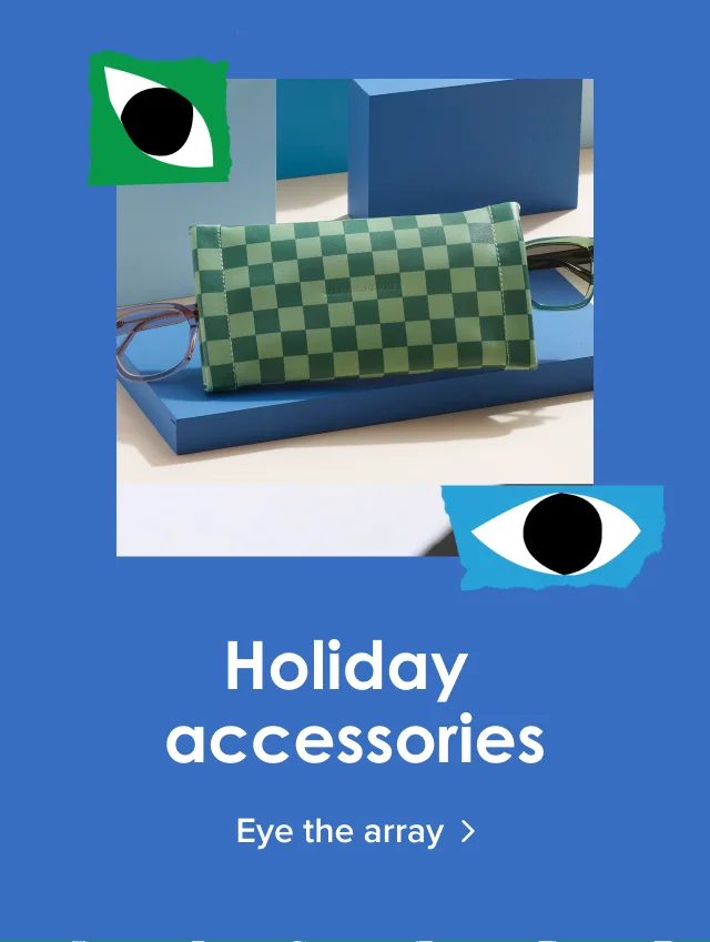 Holiday accessories | Eye the array