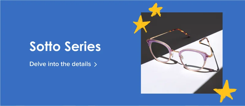 Sotto Series | Delve into the details