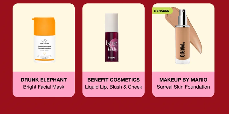 DRUNK ELEPHANT Bright Facial Mask - BENEFIT COSMETICS Liquid Lip, Blush & Cheek - MAKEUP BY MARIO Surreal Skin Foundation