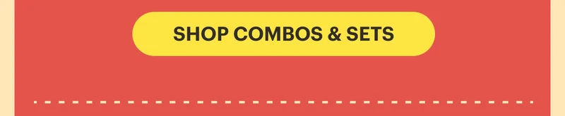Perfect Pairings SHOP COMBOS & SETS