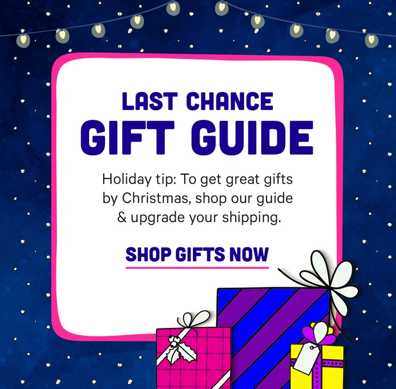 Last Minute Gift Guide! Holiday Tip: to get great gifts by Christmas, shop our guide & upgrade your shipping