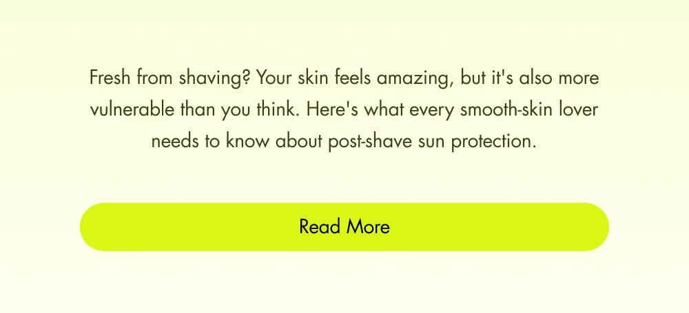 Fresh from shaving? Your skin feels amazing, but it's also more vulnerable than you think. Here's what every smooth-skin lover needs to know about post-shave sun protection.  [ Read More ]