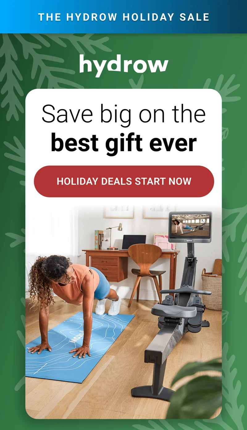 The Hydrow Holiday Sale. Save big on the best gift ever. Holiday deals start now.