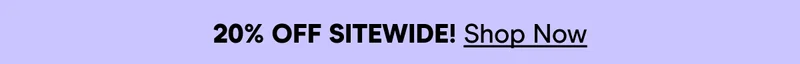 20% Off Sitewide Shop Now