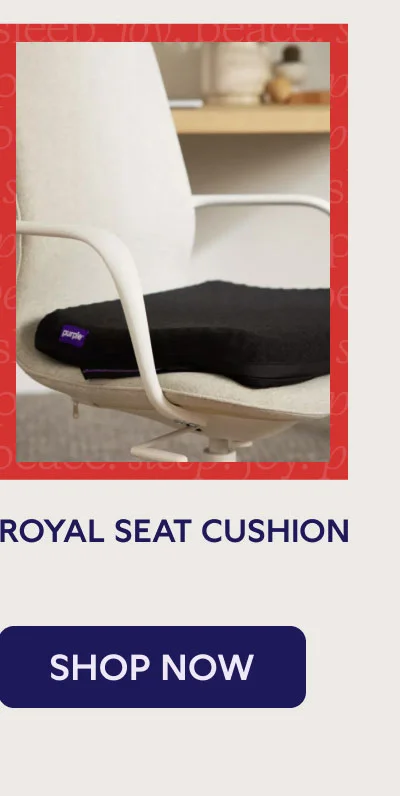 ROYAL SEAT CUSHION. SHOP NOW