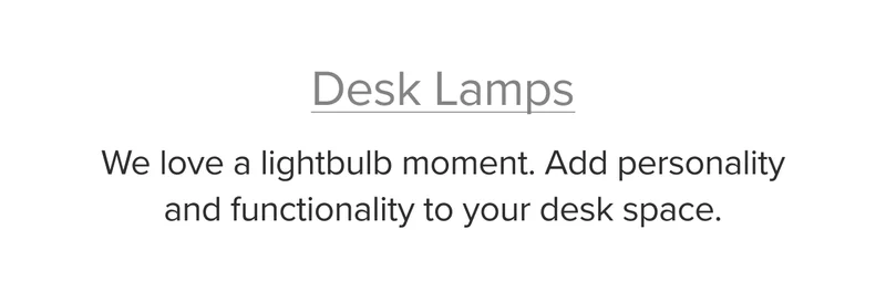 We love a lightbulb moment. Add personality and functionality to your desk space.
