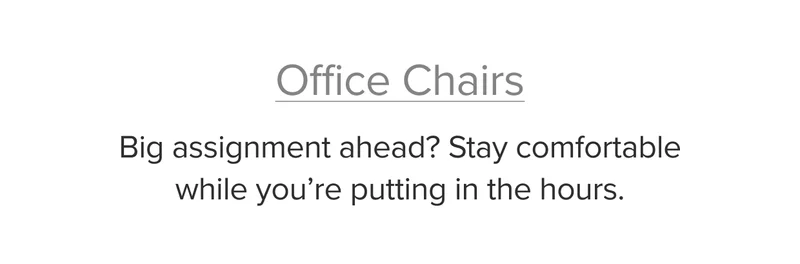 Big assignment ahead? Stay comfortable while you’re putting in the hours.