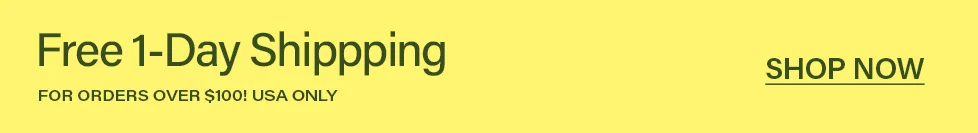 Bright yellow banner with dark green text: "Free 1-Day Shipping" for USA orders over $100. Promotes fast delivery; click 'Shop Now'.